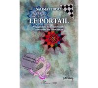 Le portail: Voyage dans le monde visible et invisible des consciences