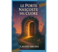 LE PORTE NASCOSTE NEL CUORE: Racconti per Bambini dai 5 agli 8 Anni - Volume II