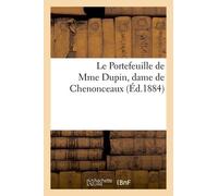 Le Portefeuille De Mme Dupin, Dame De Chenonceaux. Lettres Et Oeuvres Inédites De Mme Dupin: , L'abbé De Saint-Pierre, Voltaire, Jean-Jacques Rousseau