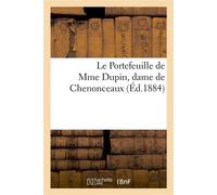 Le Portefeuille de Mme Dupin, dame de Chenonceaux. Lettres et oeuvres inédites de Mme Dupin , l'abbé de Saint-Pierre, Voltaire, Jean-Jacques Rousseau, Montesquieu, Mably,... etc. - Collectif - Hachett