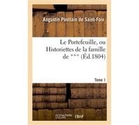Le Portefeuille, ou Historiettes de la famille de ***. Tome 1 - Augustin Poullain de Saint-Foix - Hachette Bnf - broché - Livre