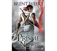 Le Porteur de lumière, T1 : Le Prisme noir - Brent Weeks - Bragelonne - broché - Roman