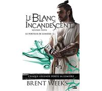 Le Porteur de lumière - Tome 6 : Le Blanc incandescent - Seconde partie - Bragelonne