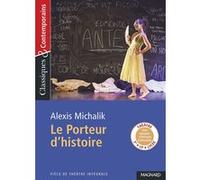 Le Porteur d'histoire - Classiques et Contemporains Stéphane Maltère (Commentaire), Alexis Michalik (Auteur)