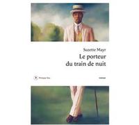 Le porteur du train de nuit Suzette Mayr (Auteur), Daniel Grenier (Traduction)