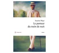 Le porteur du train de nuit - Suzette Mayr - Philippe Rey - broché - Roman