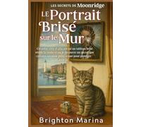 LE PORTRAIT BRISÉ SUR LE MUR: Un polar cosy et glaçant où un tableau brisé révèle la vérité et où je découvre un secret que certains seraient prêts à tuer pour protéger (Livre 2)