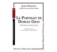 Le portrait de dorian gray - John Osborne - Du Brigadier Editions - broché - Théâtre
