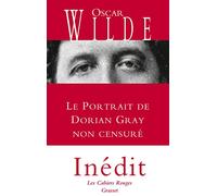 Le portrait de Dorian Gray non censuré: inédit - traduit de l'anglais par Anatole Tomczak