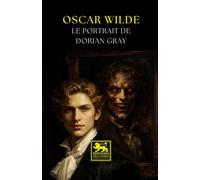 Le Portrait de Dorian Gray: Roman gothique sur la beauté, la corruption et l’âme humaine