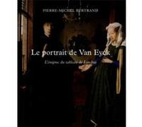 Le portrait de Van Eyck Pierre-Michel Bertrand (Auteur)