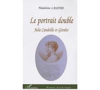 Madeleine Rudigoz-Lassère – Le Portrait double – Julie Candeille et Girodet – Roman – Broché
