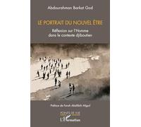 Le portrait du nouvel être Réflexion sur l'homme dans le contexte djiboutien - Abdourahman Barkat God - L'harmattan - broché - Essai