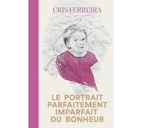 Le portrait parfaitement imparfait du bonheur