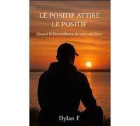 Le positif attire le positif: Quand la bienveillance devient une force