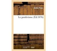 Le positivisme André Poey (Auteur)