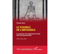 Le possible de l'impossible La question de l'expérience-limite chez Georges Bataille - Tianshu Zhao - L'harmattan - broché - Etude