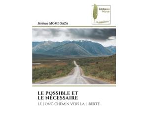 LE POSSIBLE ET LE NÉCESSAIRE: LE LONG CHEMIN VERS LA LIBERTÉ…