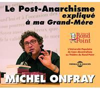 LE POST ANARCHISME EXPLIQUE A MA GRAND MERE PAR MICHEL ONFRAY CD AUDIO