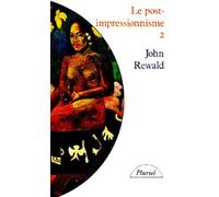 Le Post-impressionnisme, tome 2 : De Van Gogh à Gauguin