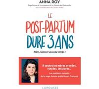 Anna Roy – Le post-partum dure 3 ans – Alors, laissez-vous du temps ! – Broché