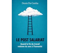 Le Post-Salariat: Quand la fin du travail redonne du sens à l'humanité