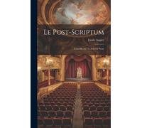 Le Post-Scriptum: Comédie En Un Acte En Prose