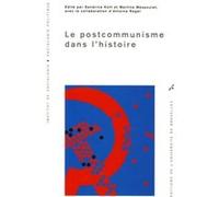 Le postcommunisme dans l'histoire Sandrine Kott (Auteur), Martine Mespoulet (Auteur), Antoine Roger (Auteur)