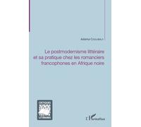 Le Postmodernisme Littéraire Et Sa Pratique Chez Les Romanciers Francophones En Afrique Noire