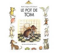 Le pot de Tom - - Eva Eriksson - Ecole Des Loisirs - Album éveil dès la naissance