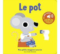 Marion Billet – Le pot – Mes petits imagiers sonores – Dès 1 an – Cartonné