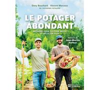 Le potager abondant - Méthode pour cultiver mieux et récolter plus - Dany Bouchard - L'homme Eds De - broché - Guide