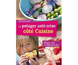 Le Potager anti-crise côté cuisine. Manger sain en dépensant peu