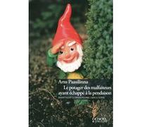 Le potager des malfaiteurs ayant échappé à la pendaison Arto Paasilinna (Auteur), Anne Colin Du Terrail (Traduction)