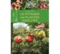 Le Potager Des Plantes Insolites - Cultiver Et Cuisiner Les Anciennes Variétés