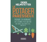 Le Potager du paresseux: Produire en abondance des légumes plus que bio