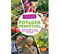 Le Potager Perpétuel - Utiliser Les Légumes Vivaces Pour Un Potager Sans Efforts (Ou Presque)