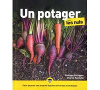 Un potager pour les Nuls : Livre de jardinage pour apprendre les principes de la permaculture et à faire son potager soi-même, Mieux vivre avec la terre et faire pousser ses légumes