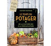 Le potager selon Xavier – De la culture bio à la permaculture – Flammarion