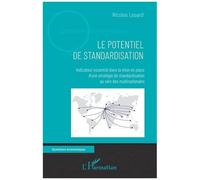 Le Potentiel De Standardisation - Indicateur Essentiel Dans La Mise En Place D'une Stratégie De Standardisation Au Sein Des Multinationales
