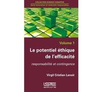 Le Potentiel Éthique De L'Efficacité,Responsabilité Et Contingence Lenoir Virgil, Cristian (Auteur)