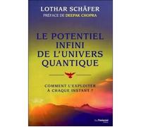 Le potentiel infini de l'univers quantique - Comment l'exploiter à chaque instant ? - Lothar Schafer - Tredaniel La Maisnie - broché - Manuel