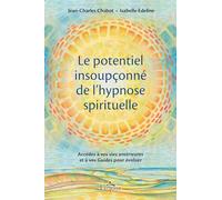 Le potentiel insoupçonné de l'hypnose spirituelle: Accéder à vos vies antérieures et à vos guides pour évoluer