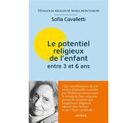 Le potentiel religieux de l'enfant entre 3 et 6 ans Pédagogie religieuse Maria Montessori - Sofia Cavalletti - Artege - broché - Essai