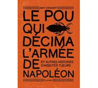 Le pou qui décima l'armée de Napoléon Et autres histoires d'insectes tueurs - Amy Stewart - Hachette Pratique - broché - Guide