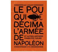 Le pou qui décima l'armée de Napoléon. Et autres histoires d'insectes tueurs