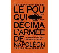 Le pou qui décima l'armée de Napoléon Et autres histoires d'insectes tueurs - Amy Stewart - Hachette Pratique - broché - Guide