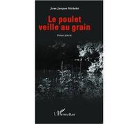 Jean-Jacques Michelet – Le poulet veille au grain – Roman policier – Broché