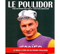 Le Poulidor Raymond Poulidor (Auteur), Jean-Paul Brouchon (Auteur)