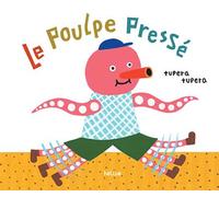 Le Poulpe pressé - Tupera Tupera - Helium - relié - Album jeunesse dès 3 ans